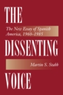 The Dissenting Voice : The New Essay of Spanish America, 1960-1985 - Book
