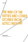 The War of the Fatties and Other Stories from Aztec History - Book