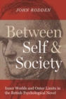 Between Self and Society : Inner Worlds and Outer Limits in the British Psychological Novel - Book