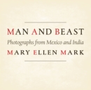 Man and Beast : Photographs from Mexico and India - Book