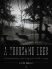 A Thousand Deer : Four Generations of Hunting and the Hill Country - Book