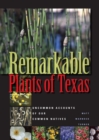 Remarkable Plants of Texas : Uncommon Accounts of Our Common Natives - Book
