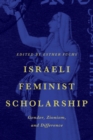 Israeli Feminist Scholarship : Gender, Zionism, and Difference - Book