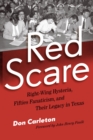 Red Scare : Right-Wing Hysteria, Fifties Fanaticism, and Their Legacy in Texas - eBook