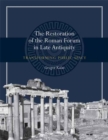 The Restoration of the Roman Forum in Late Antiquity : Transforming Public Space - Book