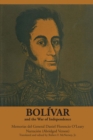 Bolivar and the War of Independence : Memorias del General Daniel Florencio O'Leary Narracion - eBook