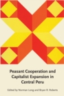 Peasant Cooperation and Capitalist Expansion in Central Peru - Book