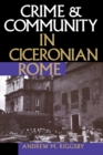 Crime and Community in Ciceronian Rome - Book