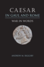Caesar in Gaul and Rome : War in Words - eBook