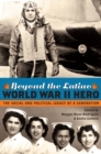 Beyond the Latino World War II Hero : The Social and Political Legacy of a Generation - eBook