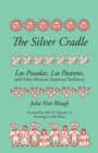 The Silver Cradle : Las Posadas, Los Pastores, and Other Mexican American Traditions - Book