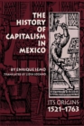 The History of Capitalism in Mexico : Its Origins, 1521-1763 - Book