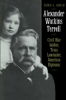 Alexander Watkins Terrell : Civil War Soldier, Texas Lawmaker, American Diplomat - eBook