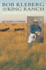 Bob Kleberg and the King Ranch : A Worldwide Sea of Grass - eBook
