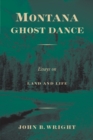 Montana Ghost Dance : Essays on Land and Life - Book