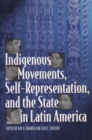 Indigenous Movements, Self-Representation, and the State in Latin America - Book