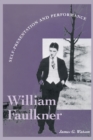William Faulkner : Self-Presentation and Performance - Book