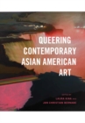 Queering Contemporary Asian American Art - Book