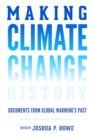 Making Climate Change History : Documents from Global Warming's Past - Book