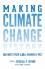 Making Climate Change History : Documents from Global Warming's Past - eBook