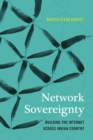 Network Sovereignty : Building the Internet across Indian Country - eBook