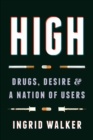 High : Drugs, Desire, and a Nation of Users - eBook