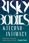 Risky Bodies & Techno-Intimacy : Reflections on Sexuality, Media, Science, Finance - Book