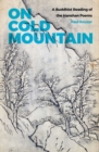 On Cold Mountain : A Buddhist Reading of the Hanshan Poems - Book