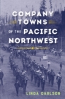 Company Towns of the Pacific Northwest - eBook