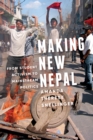 Making New Nepal : From Student Activism to Mainstream Politics - Book