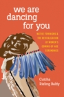 We Are Dancing for You : Native Feminisms and the Revitalization of Women's Coming-of-Age Ceremonies - eBook