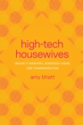 High-Tech Housewives : Indian IT Workers, Gendered Labor, and Transmigration - eBook