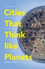 Cities That Think like Planets : Complexity, Resilience, and Innovation in Hybrid Ecosystems - Book