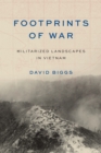 Footprints of War : Militarized Landscapes in Vietnam - Book