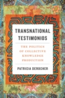 Transnational Testimonios : The Politics of Collective Knowledge Production - eBook