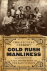Gold Rush Manliness : Race and Gender on the Pacific Slope - Book