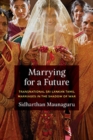 Marrying for a Future : Transnational Sri Lankan Tamil Marriages in the Shadow of War - Book