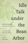Idle Talk under the Bean Arbor : A Seventeenth-Century Chinese Story Collection - Book