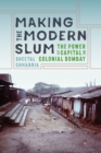 Making the Modern Slum : The Power of Capital in Colonial Bombay - eBook