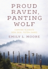 Proud Raven, Panting Wolf : Carving Alaska's New Deal Totem Parks - Book