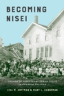 Becoming Nisei : Japanese American Urban Lives in Prewar Tacoma - Book