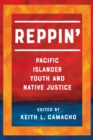 Reppin' : Pacific Islander Youth and Native Justice - Book