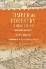 Timber and Forestry in Qing China : Sustaining the Market - Book