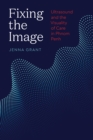 Fixing the Image : Ultrasound and the Visuality of Care in Phnom Penh - eBook