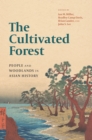 The Cultivated Forest : People and Woodlands in Asian History - eBook