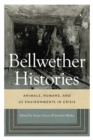 Bellwether Histories : Animals, Humans, and US Environments in Crisis - Book