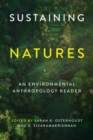Sustaining Natures : An Environmental Anthropology Reader - Book
