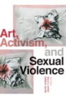 Art, Activism, and Sexual Violence - Book