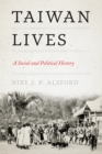 Taiwan Lives : A Social and Political History - eBook