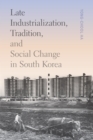 Late Industrialization, Tradition, and Social Change in South Korea - eBook